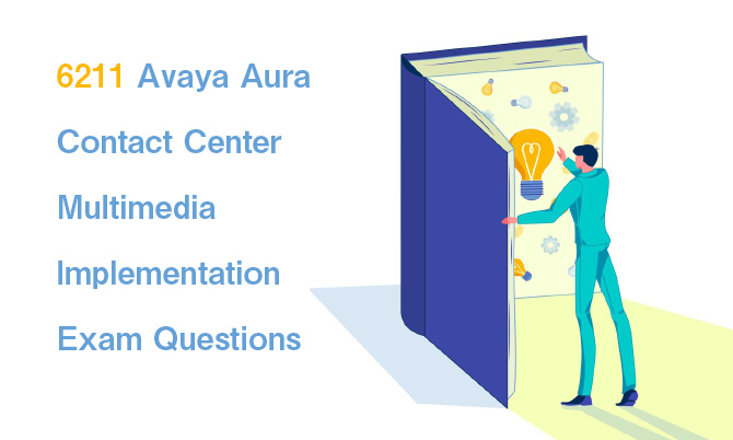 6211 Avaya Aura Contact Center Multimedia Implementation Exam Questions