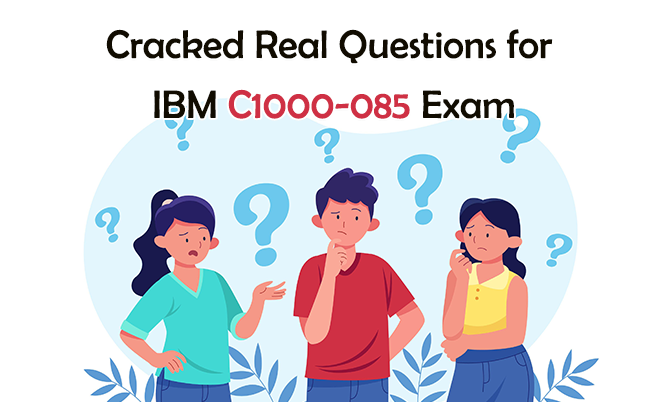 Cracked Real Questions for IBM C1000-085 Exam