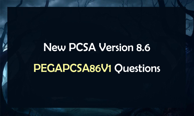 New PCSA Version 8.6 PEGAPCSA86V1 Questions
