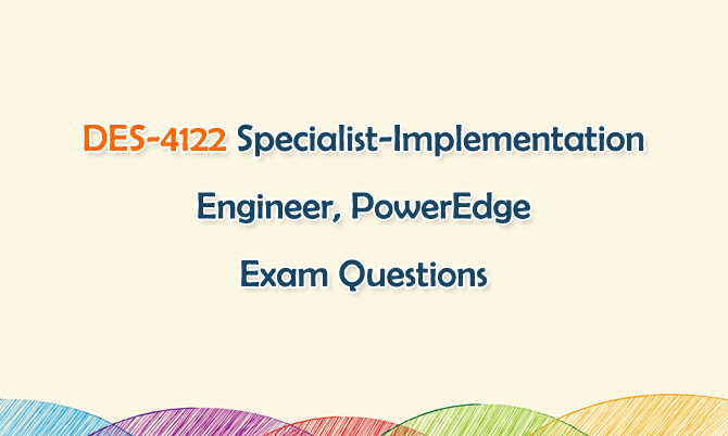 DES-4122 Specialist-Implementation Engineer, PowerEdge Exam Questions