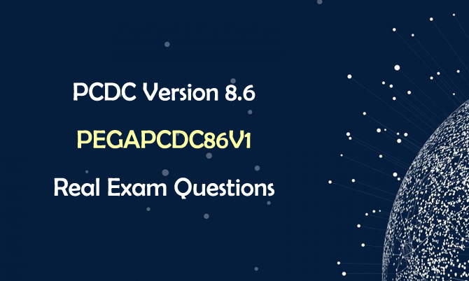 PCDC Version 8.6 PEGAPCDC86V1 Real Exam Questions