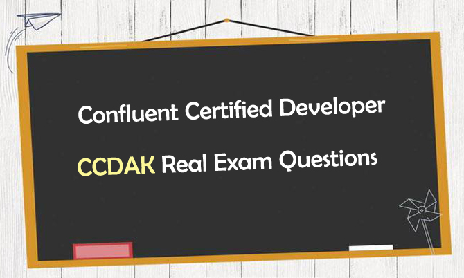 Confluent Certified Developer CCDAK Real Exam Questions