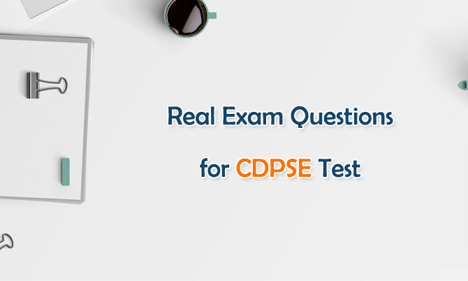 Real Exam Questions for CDPSE Test