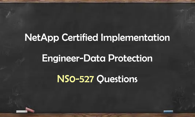 Netapp Certified Implementation Engineer-Data Protection NS0-527 Questions