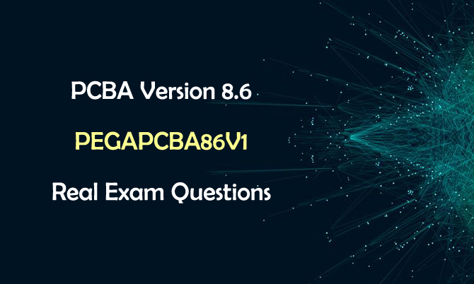 PCBA Version 8.6 PEGAPCBA86V1 Real Exam Questions