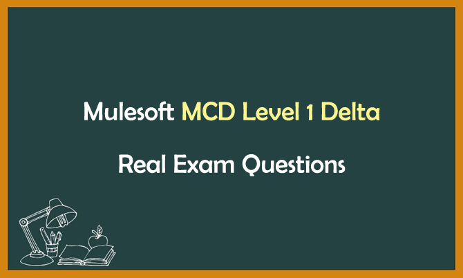 MuleSoft MCD Level 1 Delta Real Exam Questions