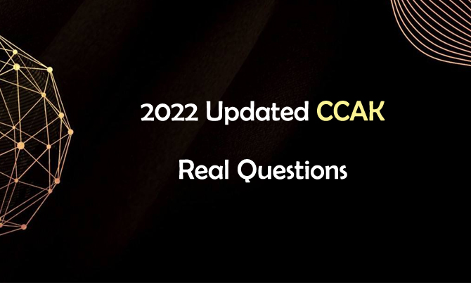 2022 Updated CCAK Real Questions