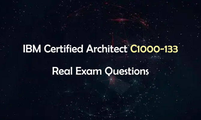 IBM Certified Architect C1000-133 Real Exam Questions