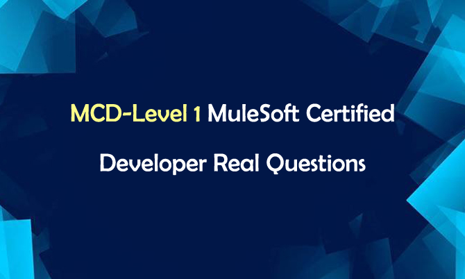 MCD-Level 1 MuleSoft Certified Developer Real Questions