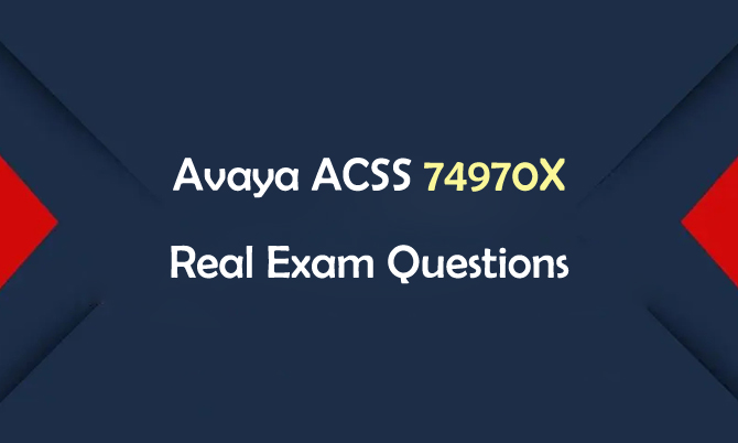 Avaya ACSS 74970X Real Exam Questions