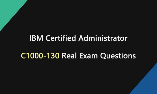 IBM Certified Administrator C1000-130 Real Exam Questions