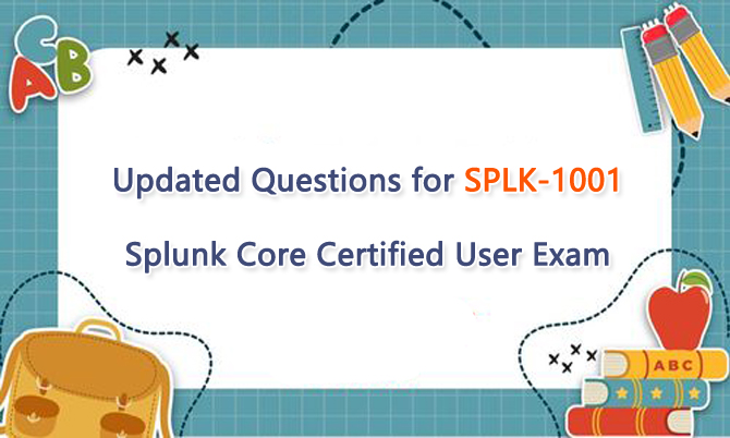 Updated Questions for SPLK-1001 Splunk Core Certified User Exam