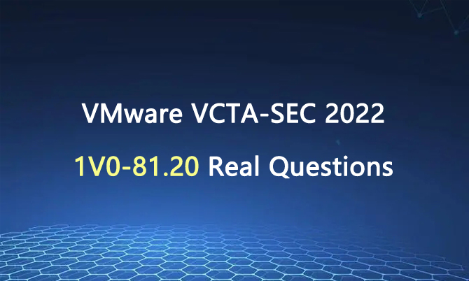 VMware VCTA-SEC 2022 1V0-81.20 Real Questions