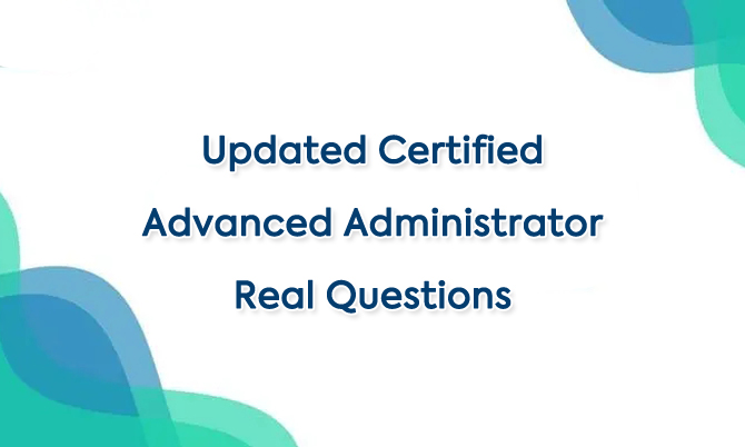 Updated Certified Advanced Adminitrator Real Questions