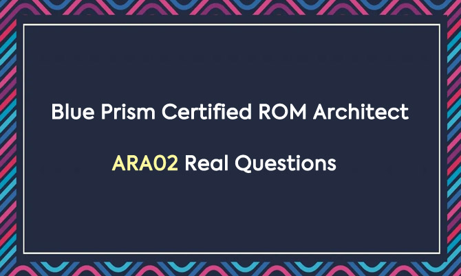 Blue Prism Certified ROM Architect ARA02 Real Questions