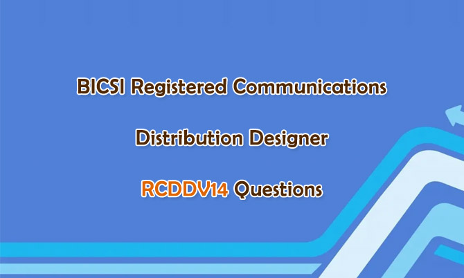 BICSI Registered Communication Distribution Designer RCDDV14 Questions