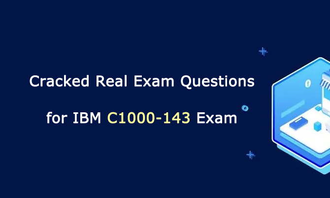 Cracked Real Exam Questions for IBM C1000-143 Exam