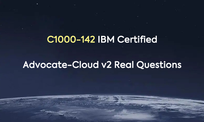 C1000-142 IBM Certified Advocate-Cloud v2 Real Questions