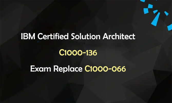 IBM Certified Solution Architect C1000-136 Exam Replace C1000-066