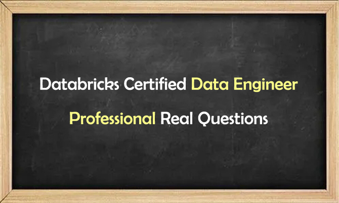 Databricks Certified Data Engineer Professional Real Questions