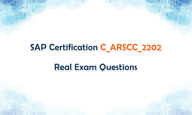 SAP Certification C_ARSCC_2202 Real Exam Questions