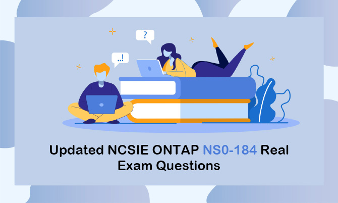 Updated NCSIE ONTAP NS0-184 Real Exam Questions