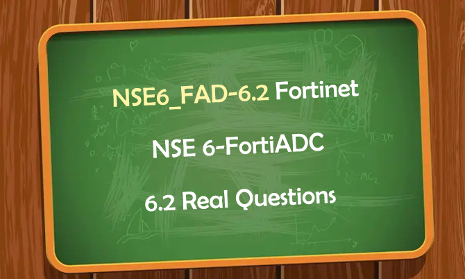 NSE6_FAD-6.2 Fortinet NSE 6-FortiADC 6.2 Real Questions