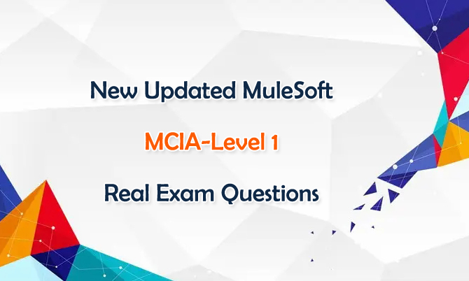 New Updated MuleSoft MCIA-Level 1 Real Exam Questions