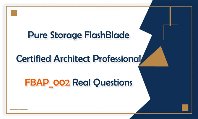 Pure Storage FlashBlade Certified Architect Professional FBAP_002 Real Questions