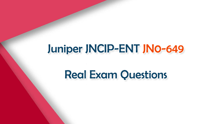 Juniper JNCIP-ENT JN0-649 Real Exam Questions