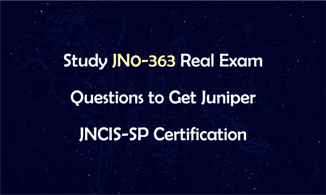 Study JN0-363 Real Exam Questions to Get Juniper JNCIS-SP Certification