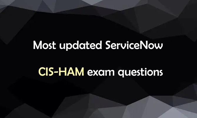 updated ServiceNow CIS-HAM exam questions