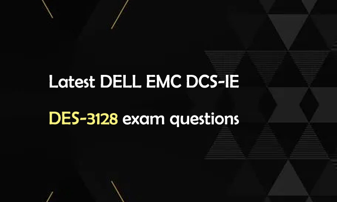 DELL EMC DCS-IE DES-3128 exam questions