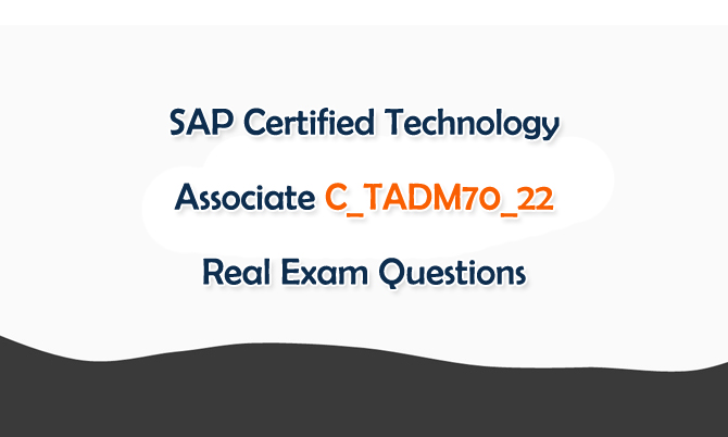 SAP Certified Technology Associate C_TADM70_22 Real Exam Questions