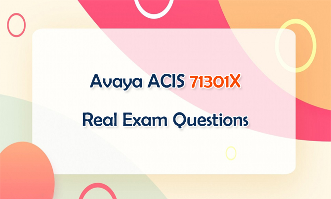 Avaya ACIS 71301X Real Exam Questions
