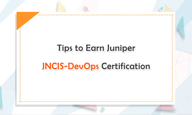 Tips to Earn Juniper JNCIS-DevOps Certification