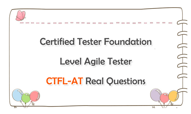 Certified Tester Foundation Level Agile Tester CTFL-AT Real Questions
