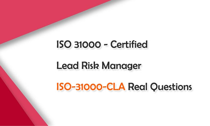 ISO 31000 - Certified Lead Risk Manager ISO-31000-CLA Real Questions