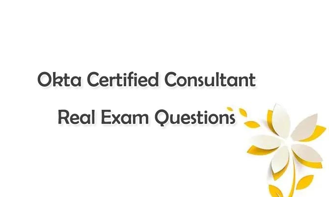 Okta Certified Consultant Real Exam Questions