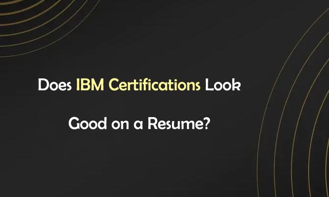 Does IBM Certifications Look Good on a Resume?