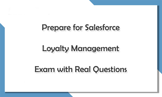 Prepare for Salesforce Loyalty Management Exam with Real Questions