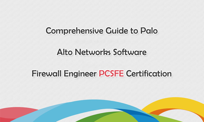 Comprehensive Guide to Palo Alto Networks Software Firewell Engineer PCSFE Certification