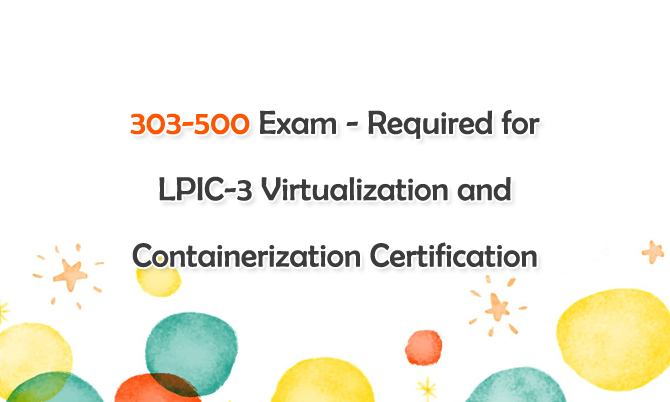 303-500 Exam - Required for LPIC-3 Virtualization and Containerization Certification