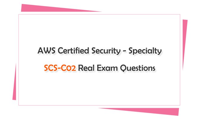 AWS Certified Security - Specialty SCS-C02 Real Exam Questions