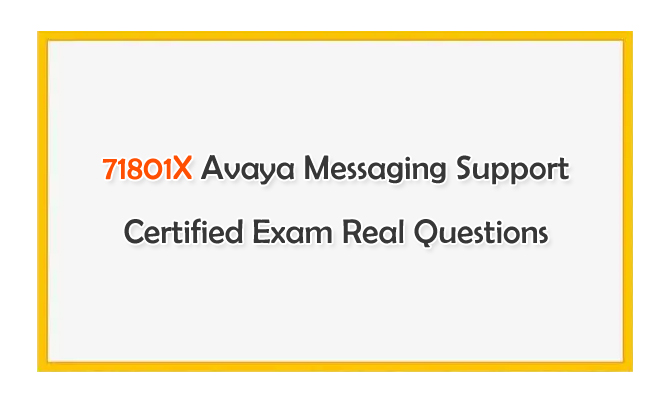 71801X Avaya Messaging Support Certified Exam Real Questions