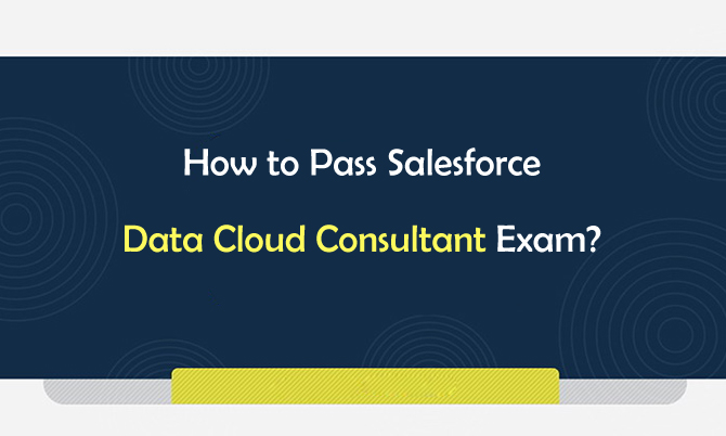 How to Pass Salesforce Data Cloud Consultant Exam?