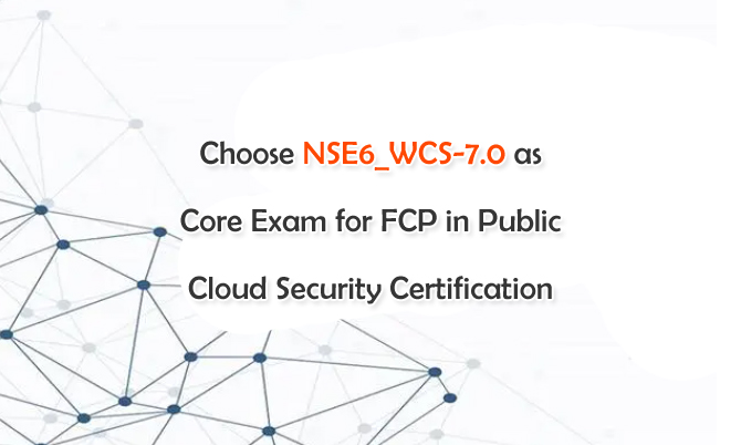 choose NSE6_WCS-7.0
