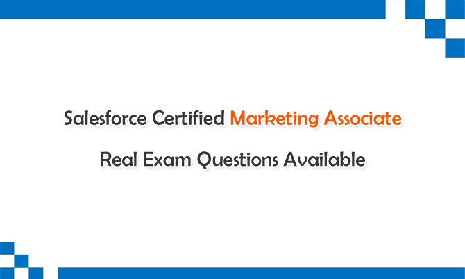 Salesforce Certified Marketing Associate Real Exam Questions Available
