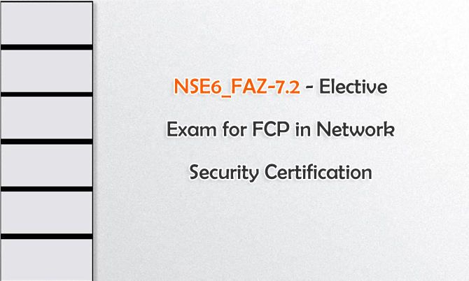 NSE6_FAZ-7.2 - Elective Exam for FCP in Network Security Certification