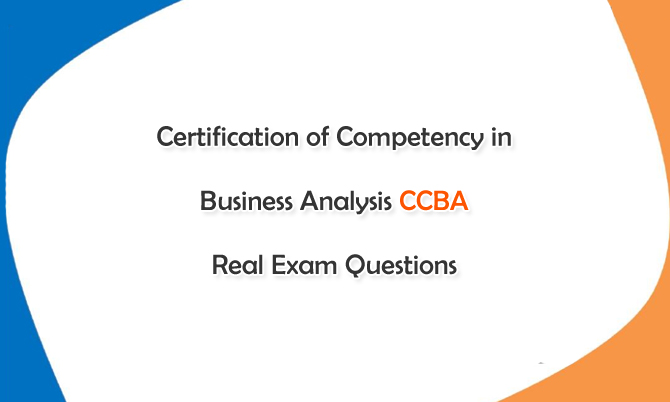 Certification of Competency in Business Analysis CCBA Real Exam Questions